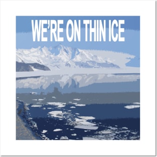 We're on Thin Ice Posters and Art